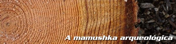 A mamushka arqueológica A mamushka arqueológica