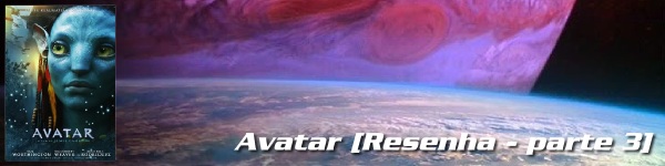 Avatar [Resenha- parte 3]