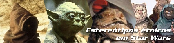 Estereótipos étnicos em Star Wars Estereótipos étnicos em Star Wars